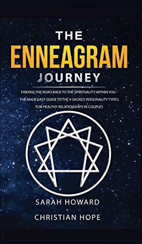 ENNEAGRAM JOURNEY Finding the Road Back to the Spirituality Within You - the Made Easy Guide... to the 9 Sacred Personality Types