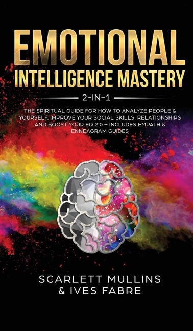 Emotional Intelligence Mastery 2-in-1: The Spiritual Guide for how to analyze people & yourself. Improve your social skills, relationships and boost your EQ 2.0 - Includes Empath & Enneagram Guides