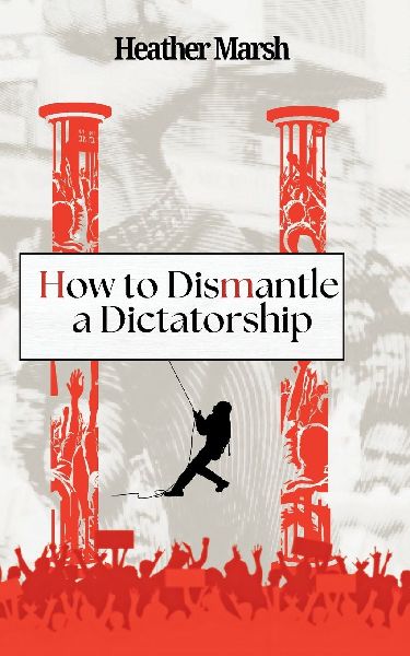 How to Dismantle a Dictatorship