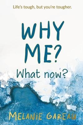 Why me? What now?: Lifes tough, but youre tougher.