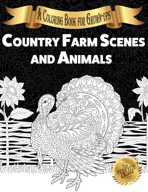 Country Farm Scenes and Animals: A Coloring Book for Grown-ups