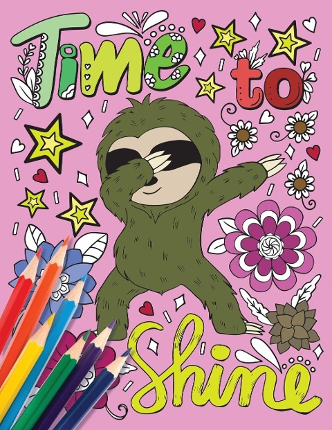 Time to Shine: An Inspirational Coloring Book for Teens, Adults, and Seniors