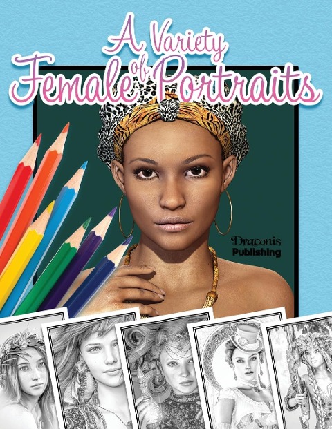 A Variety of Female Portraits: Grayscale Coloring Book | 32 Assorted Pictures of Women