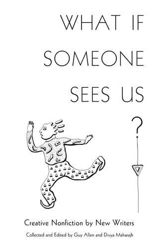 What If Someone Sees Us Creative Nonfiction by New Writers