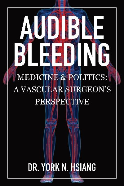 Audible Bleeding: Medicine & Politics: A Vascular Surgeon's Perspective