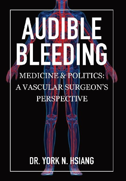 Audible Bleeding: Medicine & Politics: A Vascular Surgeons Perspective