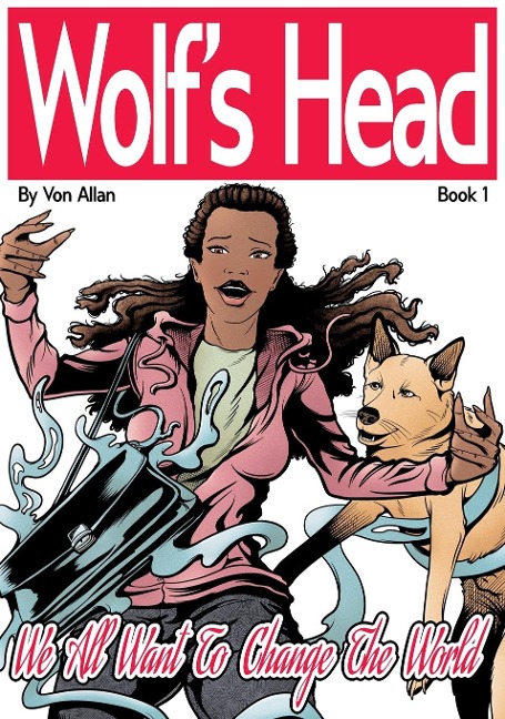 Wolfs Head: Book 1: We All Want To Change The World