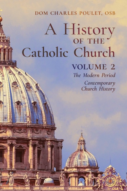 A History of the Catholic Church: Vol.2: The Modern Period ~ Contemporary Church History