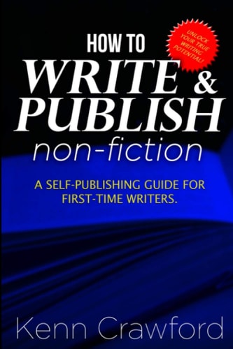 How To Write and Publish Non-Fiction A Self-Publishing Guide for First-Time Writers