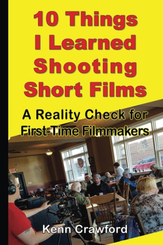 10 Things I Learned Shooting Short Films A Reality Check for First-Time Filmmakers