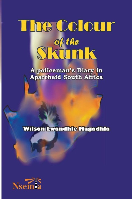 The Colour of the Skunk: A Policemans Diary in Apartheid South Africa