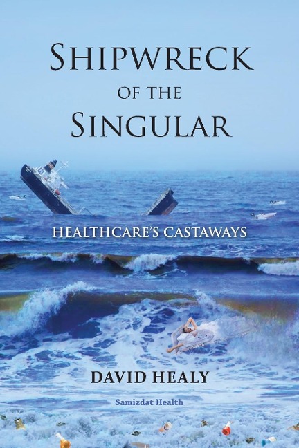 Shipwreck of the Singular: Healthcares Castaways