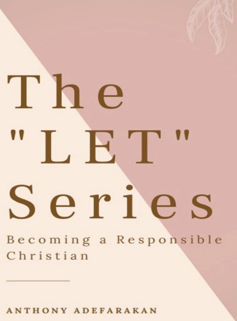 The LET Series: Becoming A Responsible Christian