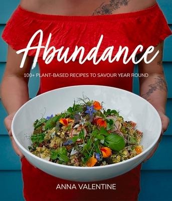 Abundance: 100+ Plant-Based Recipes to Savour Year Round