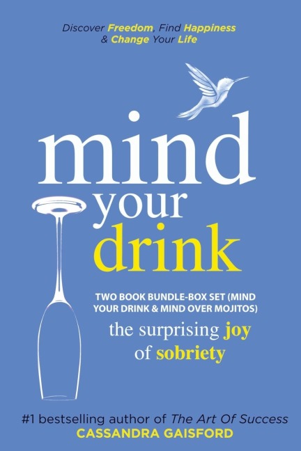 Mind Your Drink: The Surprising Joy of Sobriety Two Book Bundle-Box Set  (Mind Your Drink & Mind Over Mojitos)