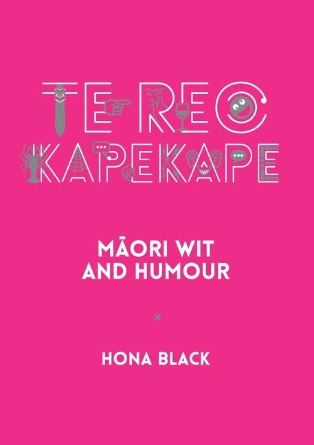 Te Reo Kapekape: M¿ori Wit and Humour