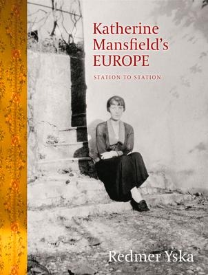 Katherine Mansfields Europe: Station to Station