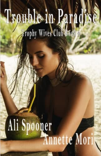 Trouble in Paradise Trophy Wives Club Book Four