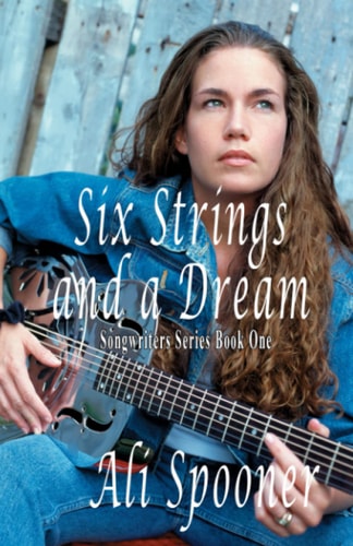 Six Strings and a Dream Songwriters Series Book One