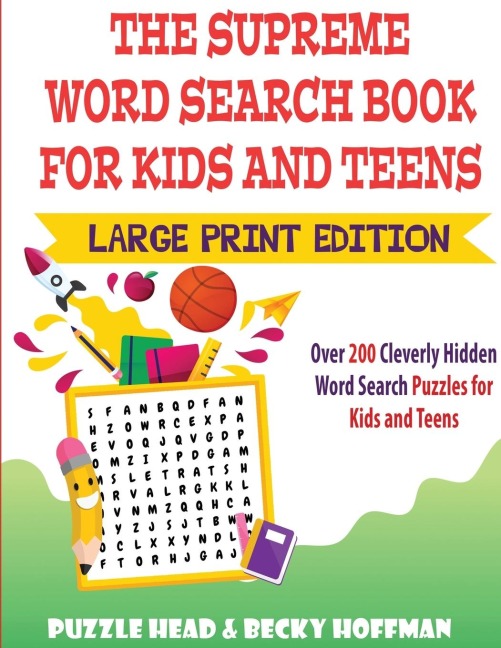 The Supreme Word Search Book for Kids and Teens - Large Print Edition: Over 200 Cleverly Hidden Word Search Puzzles for Kids and Teens