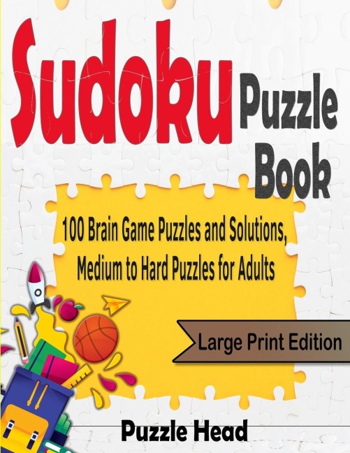 Sudoku Puzzle Book: 100 Brain Game Puzzles and Solutions, Medium to Hard Puzzles for Adults - Large Print Edition