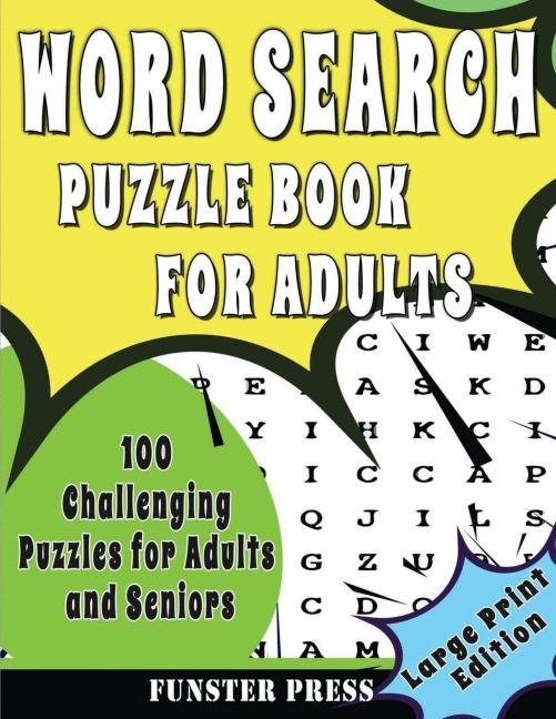 WORD SEARCH PUZZLE BOOK FOR ADULTS: 100 Challenging Puzzles For Adult And Seniors - Large Print Edition