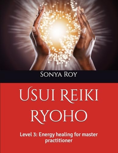 Usui Reiki Ryoho Level 3: Energy Healing for Master Practitioner