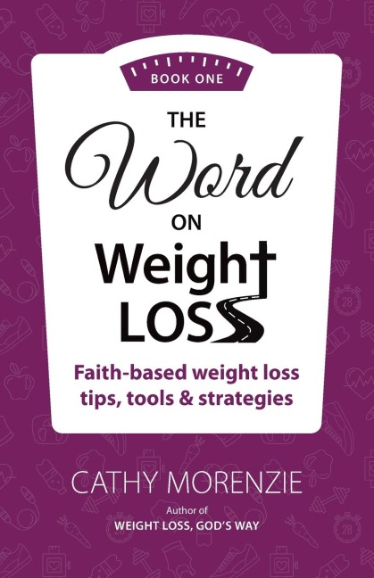 The Word On Weight Loss - Book One: Faith-Based Weight Loss Tips, Tools and Strategies (by the author of Weight Loss, Gods Way)