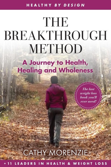 The Breakthrough Method: Your Guided Path to Weight Loss, Gods Way - The Last Weight Loss Book Youll Ever Need