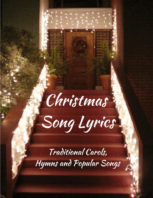 Christmas Song Lyrics: Traditional Carols, Hymns and Popular Songs