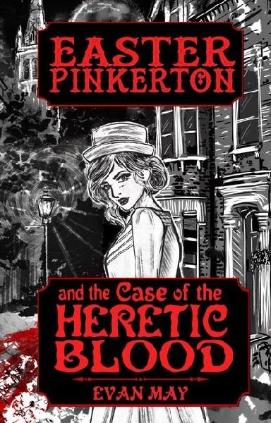 Easter Pinkerton and the Case of the Heretic Blood