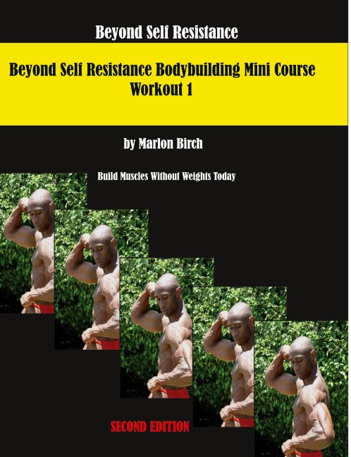 Beyond Self Resistance 15 Week Bodybuilding introductory Mini-Course