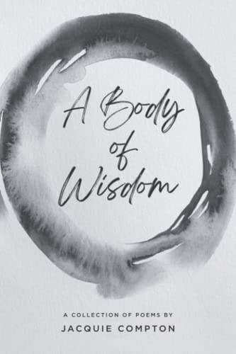 A Body of Wisdom A Collection of Poems