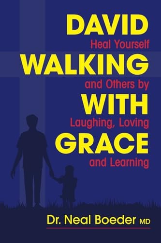David Walking with Grace Heal Yourself and Others by Laughing, Loving and Learning