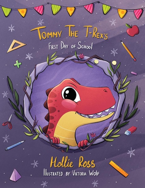 Tommy The T-Rexs First Day Of School: Reading Book For Kids Ages 4 to 8