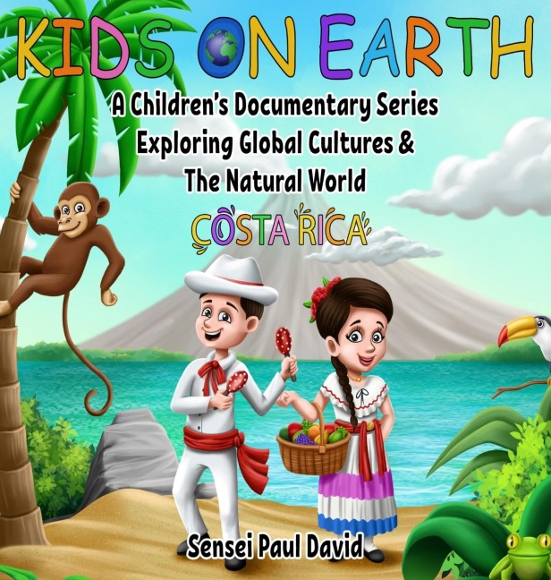Kids On Earth: A Childrens Documentary Series Exploring Global Cultures and The Natural World:  Costa Rica