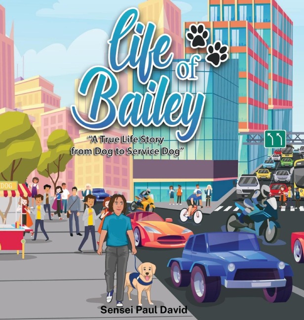 Life of Bailey: A True Life Story From Dog To Service Dog