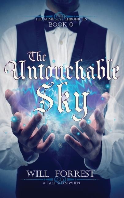 The Untouchable Sky: Book 0 of the Jaime Skye Chronicles