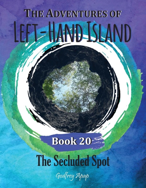 The Adventures of Left-Hand Island: Book 20 - The Secluded Spot