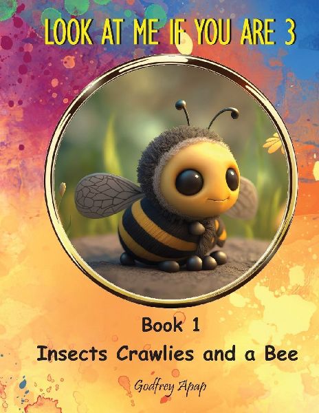 Look at Me if You Are 3: Book 1 - Insects Crawlies and a Bee
