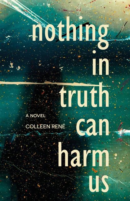 Nothing in Truth Can Harm Us: A Novel