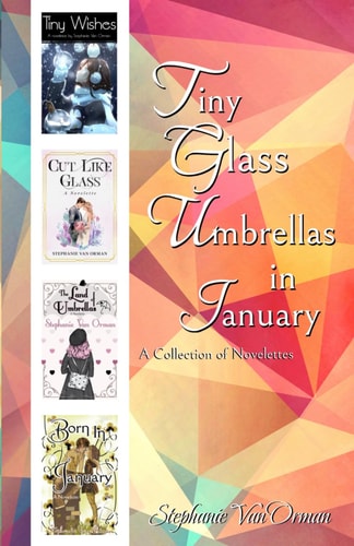 Tiny Glass Umbrellas In January A Collection of Novelettes