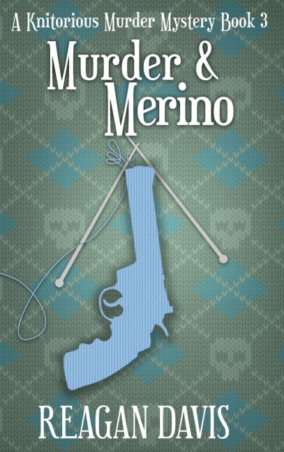 Murder & Merino: A Knitorious Murder Mystery Book 3
