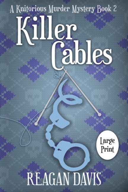 Killer Cables: A Knitorious Murder Mystery Book 2