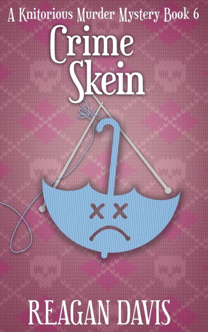 Crime Skein: A Knitorious Murder Mystery Book 6