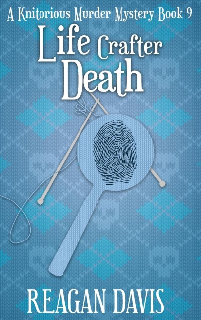 Life Crafter Death: A Knitorious Murder Mystery