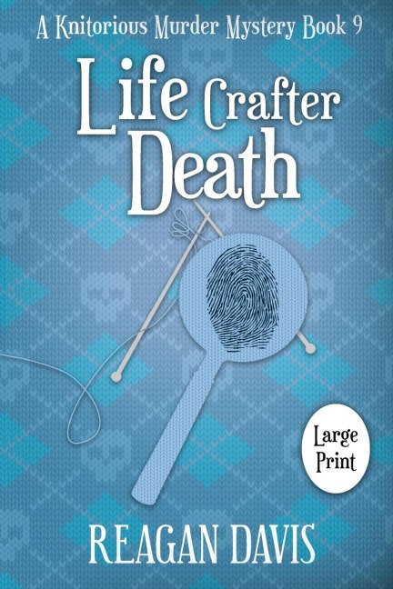 Life Crafter Death: A Knitorious Murder Mystery