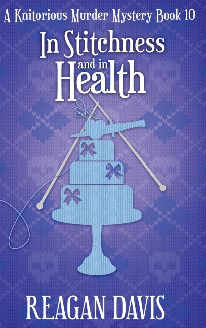 In Stitchness and in Health: A Knitorious Murder Mystery