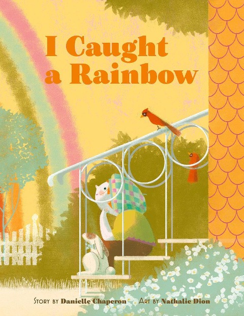 I Caught a Rainbow: A Picture Book