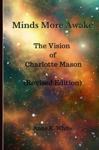 Minds More Awake (Revised Edition) The Vision of Charlotte Mason